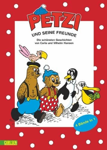 Hansen, Vilhelm Petzi: Petzi und seine Freunde: Die schönsten Petzi-Abenteuer: Die schönsten Geschichten
