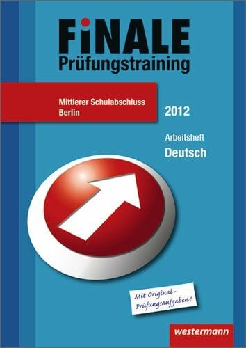 Wolff, Martina Finale - Prüfungstraining Mittlerer Schulabschluss Berlin: Prüfungstraining Mittlerer Schulabschluss Berlin / Arbeitsheft Deutsch 2012 mit Lösungsheft