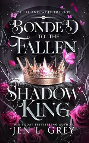 Grey, Jen L. Bonded to the Fallen Shadow King (Of Fae and Wolf Trilogy, Band 1)