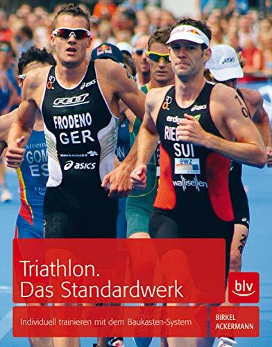 Ackermann, Johann Triathlon. Das Standardwerk: Individuell trainieren mit dem Baukasten-System (BLV Sport, Fitness & Training)