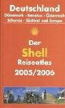 Der Shell Reiseatlas 2005/2006: Deutschland - Dänemark - Benelux - Österreich - Schweiz - Südtirol 1:300000; Europa 1: 4500000