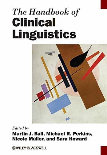 Howard, Sara The Handbook of Clinical Linguistics (Blackwell Handbooks in Linguistics)