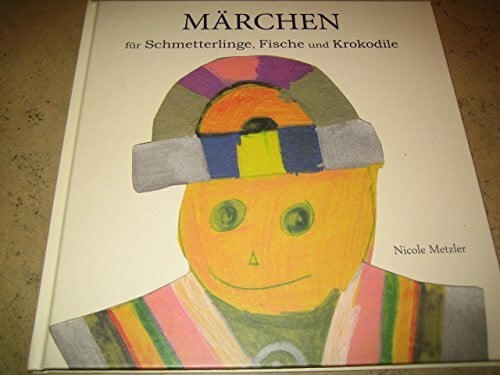 Nicole Metzler Märchen für Schmetterlinge, Fische und Krokodile