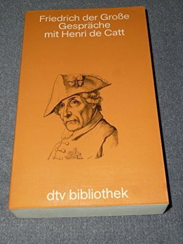 Gespräche Friedrichs des Großen mit Henri de Catt.