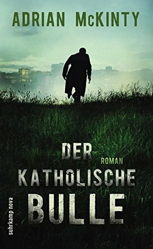 McKinty, Adrian Der katholische Bulle: Roman