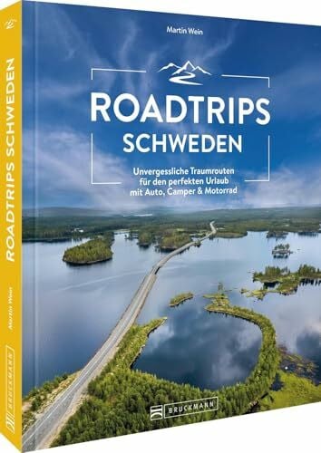 Wein, Martin Roadtrips Schweden: Unvergessliche Traumrouten für den perfekten Urlaub mit Auto, Camper & Motorrad