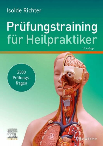 Richter, Isolde Prüfungstraining für Heilpraktiker: 2500 Prüfungsfragen zum Lehrbuch für Heilpraktiker
