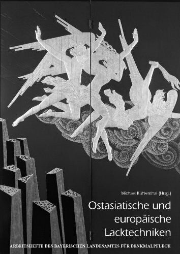 Michael Kühlenthal (Hrsg.) AH 112 - Ostasiatische und europäische Lacktechniken (Arbeitshefte des Bayerischen Landesamtes für Denkmalpflege)