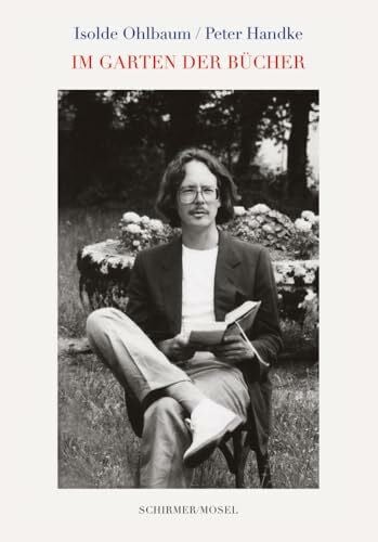 Ohlbaum, Isolde Isolde Ohlbaum / Peter Handke: Ein Langzeitportrait 1975-2024 mit 150 Photographien. Mit einem Vorwort von Frank Wierke