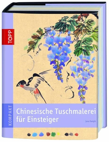 Dwight, Jane TOPP KOMPAKT: Chinesische Tuschemalerei für Einsteiger: Mit wenigen Pinselstrichen wunderschöne Bilder zaubern