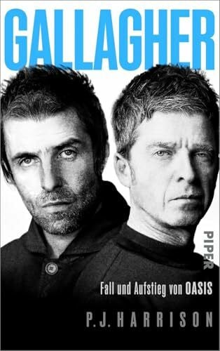 Harrison, PJ Gallagher: Fall und Aufstieg von Oasis | Die erste deutsche Oasis-Biografie
