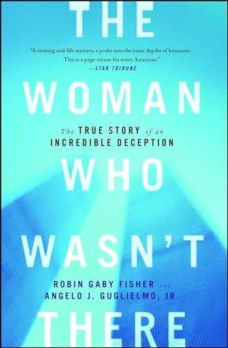 Fisher, Robin Gaby The Woman Who Wasn't There: The True Story of an Incredible Deception