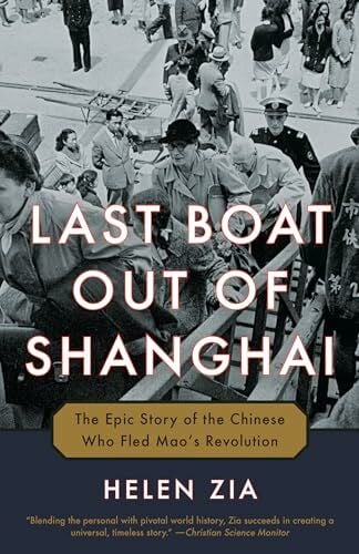 Zia, Helen Last Boat Out of Shanghai: The Epic Story of the Chinese Who Fled Mao's Revolution (Random House Publishing Group)