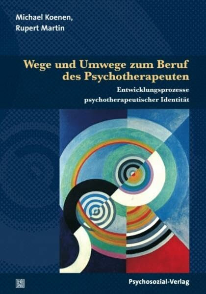 Leuzinger-Bohleber, Marianne Wege und Umwege zum Beruf des Psychotherapeuten: Entwicklungsprozesse psychotherapeutischer Identität (Bibliothek der Psychoanalyse)