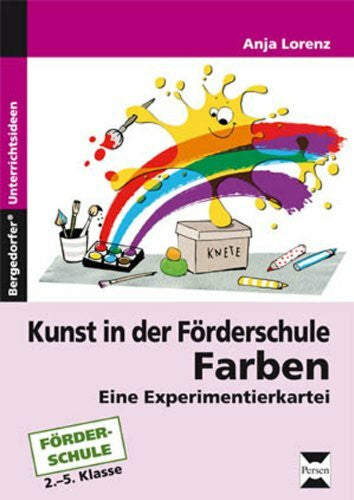 Lorenz, Anja Kunst in der Förderschule: Farben: Eine Experimentierkartei (2. bis 5. Klasse)