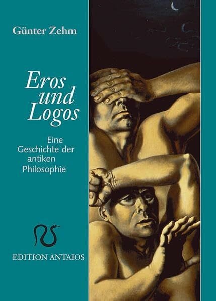 Zehm, Günter Eros und Logos: Eine Geschichte der antiken Philosophie