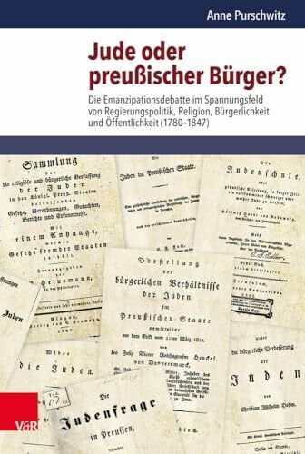 Nolte, Prof. Dr. Paul Jude oder preußischer Bürger?: Die Emanzipationsdebatte im Spannungsfeld von Regierungspolitik, Religion, Bürgerlichkeit und Öffentlichkeit ... Studien zur Zivilgesellschaft, Band 16)
