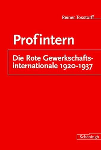 Tosstorff, Reiner Profintern. Die Rote Gewerkschaftsinternationale 1921-1937: Habil.-Schr.