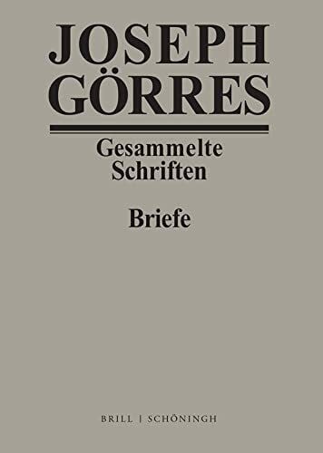 Monika Fink-Lang Joseph Görres. Briefe Band 3: Von 1814 bis zum Exil (Görres - Gesammelte Schriften (alles) / Joseph Görres - Gesammelte Schriften - Briefe)
