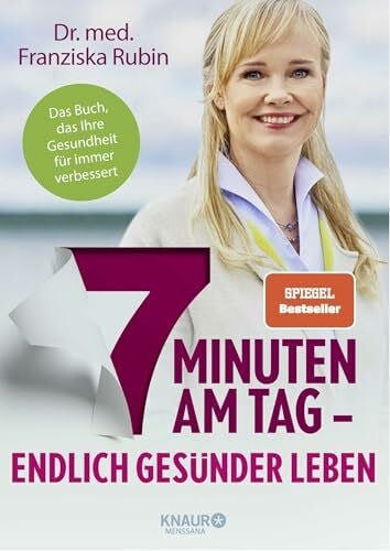 Rubin, Dr. med. Franziska 7 Minuten am Tag: Endlich gesünder leben. Das Buch, das Ihre Gesundheit für immer verbessert.