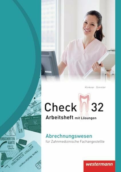 Klinkner, Robert Check 32: Abrechnungswesen für Zahnmedizinische Fachangestellte: Arbeitsheft mit Lösungen, 4. Auflage, 2012: für Zahnmedizinische Fachangestellte / ... 32: für Zahnmedizinische Fachangestellte)