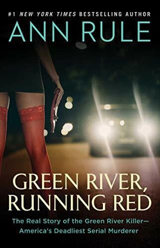 Rule, Ann Green River, Running Red: The Real Story of the Green River Killer—America's Deadliest Serial Murderer