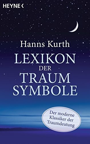 Kurth, Hanns Lexikon der Traumsymbole: Der moderne Klassiker der Traumdeutung