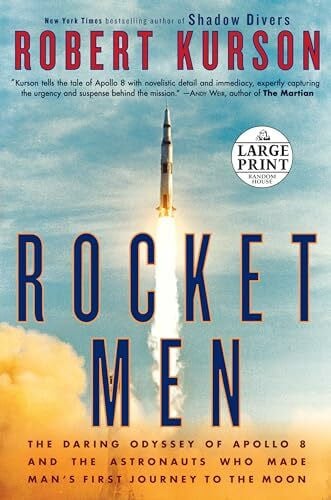 Kurson, Robert Rocket Men: The Daring Odyssey of Apollo 8 and the Astronauts Who Made Man's First Journey to the Moon
