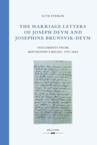 Steblin, Rita The Marriage Letters of Joseph Deym and Josephine Brunsvik-Deym: Documents from Beethoven’s Milieu 1799–1804 (Wiener Veröffentlichungen zur Musikwissenschaft)