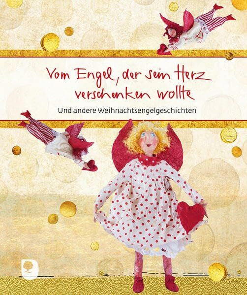 Siegert-Binder, Dorothea Vom Engel, der sein Herz verschenken wollte: und andere Weihnachtsengelgeschichten