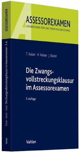 Kaiser, Jan Die Zwangsvollstreckungsklausur im Assessorexamen