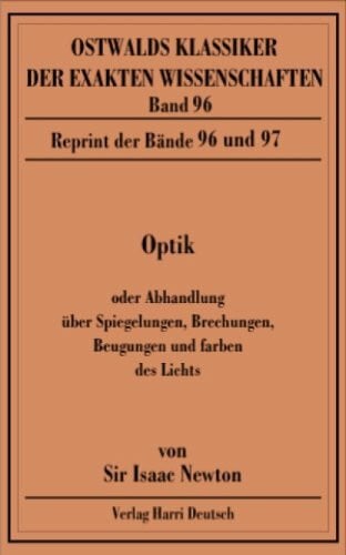 Abendroth, William Optik: Oder Abhandlung über Spiegelungen, Brechungen, Beugungen und Farben. Reprint der Bände 96 und 97