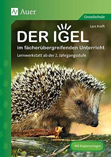 Kreft, Lars Mit dem Igel in den Herbst: Fächerübergreifende Werkstatt ab der 2. Jahrgangsstufe