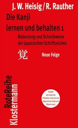 Rauther, Robert Bedeutung und Schreibweise der japanischen Schriftzeichen (Die Kanji lernen und behalten, Band 1)