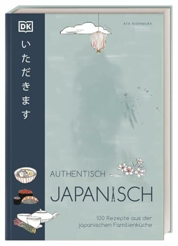 Nishimura, Aya Authentisch japanisch: 100 Rezepte aus der japanischen Familienküche