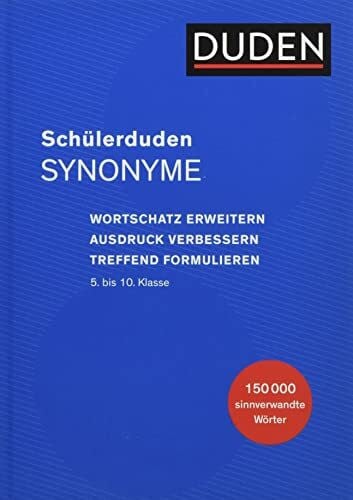 Dudenredaktion Schülerduden Synonyme: Wortschatz erweitern - Ausdruck verbessern - treffend formulieren (Schulduden)