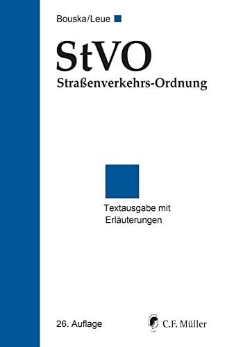Leue, Anke StVO Straßenverkehrs-Ordnung: Textausgabe mit Erläuterungen, Allgemeiner Verwaltungsvorschrift zur Straßenverkehrs-Ordnung, verkehrsrechtlichen ... sowie ausgewählten Ausnahmeverordnungen
