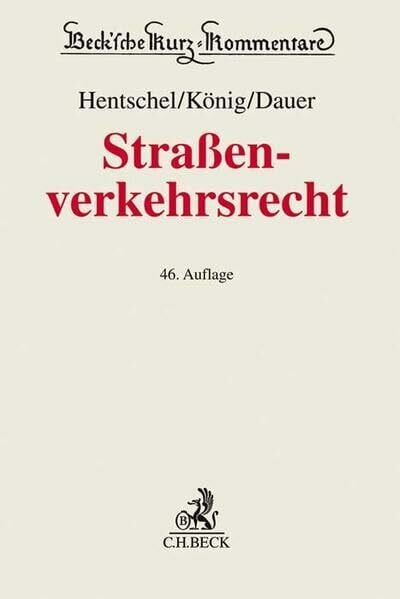 Hentschel, Peter Straßenverkehrsrecht: Straßenverkehrsgesetz, Elektromobilitätsgesetz, Straßenverkehrs-Ordnung, Fahrerlaubnis-Verordnung, ... der StPO (Beck'sche Kurz-Kommentare, Band 5)