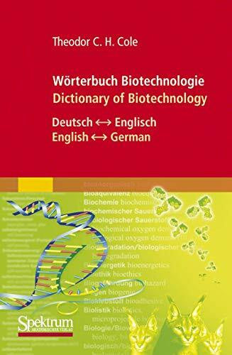 Cole, Theodor C.H. Wörterbuch Biotechnologie/Dictionary of Biotechnology: Deutsch - Englisch/English - German