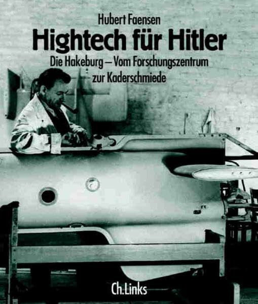 Faensen, Hubert Hightech für Hitler: Die Hakeburg - Vom Forschungszentrum zur Kaderschmiede