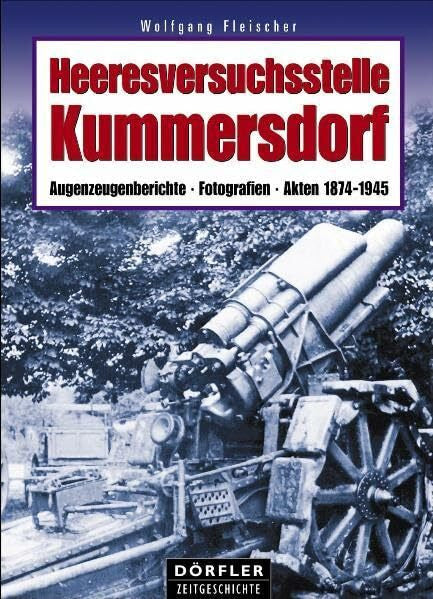 Fleischer, Wolfgang Heeresversuchsstelle Kummersdorf: Augenzeugenberichte, Fotografien, Akten 1874-1945