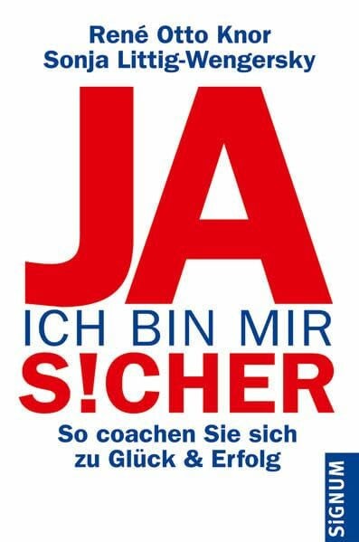 Sittig-Wengersky, Sonja Ja, ich bin mir sicher: So coachen Sie sich zu Glück & Erfolg