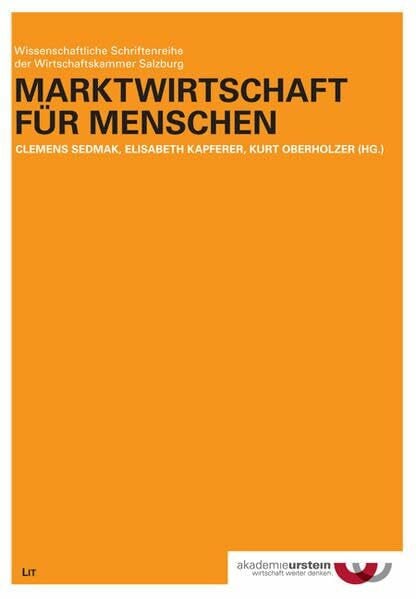 Oberholzer, Kurt Marktwirtschaft für Menschen (Wissenschaftliche Schriftenreihe der Wirtschaftskammer Salzburg)