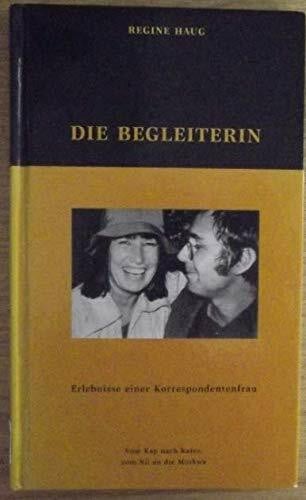 Haug, Regine Die Begleiterin: Vom Kap nach Kairo, vom Nil an die Moskwa. Erlebnisse einer Korrespondentenfrau