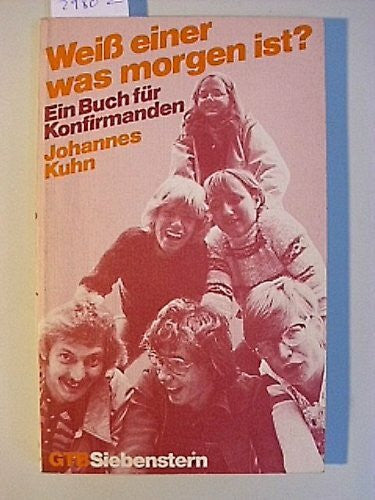 Weiß einer, was morgen ist? Ein Buch für Konfirmanden.