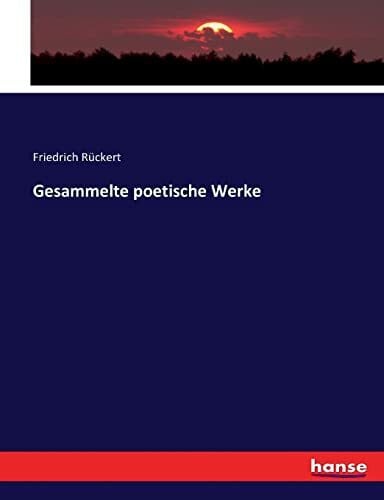 Rückert, Friedrich Gesammelte poetische Werke