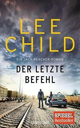 Child, Lee Der letzte Befehl: Ein Jack-Reacher-Roman (Die-Jack-Reacher-Romane, Band 16)