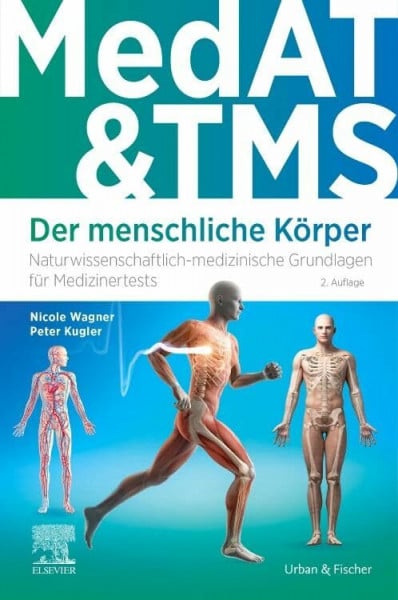 Wagner, Nicole MedAT & TMS - Der menschliche Körper: Naturwissenschaftlich-medizinische Grundlagen für Medizinertests (auch für Ham-Nat & EMS) (VORKLINIK - Lehrbuch - Urban & Fischer-Verlag)
