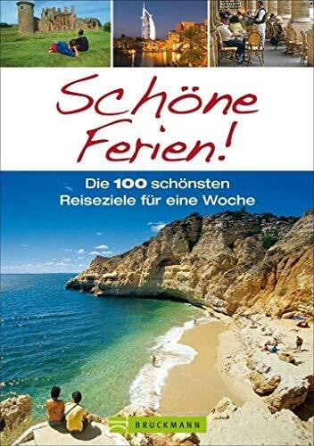Barbara Rusch Schöne Ferien!: Die 100 schönsten Reiseziele für eine Woche