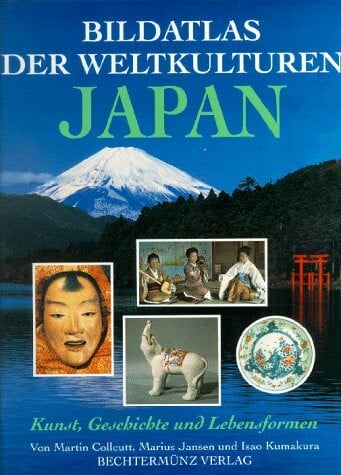 Collcutt Martin Marius Jansen und Isao Kumakura: Bildatlas der Weltkulturen, Japan